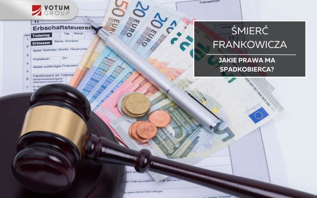 Kredyt frankowy po śmierci kredytobiorcy – co powinien wiedzieć spadkobierca?