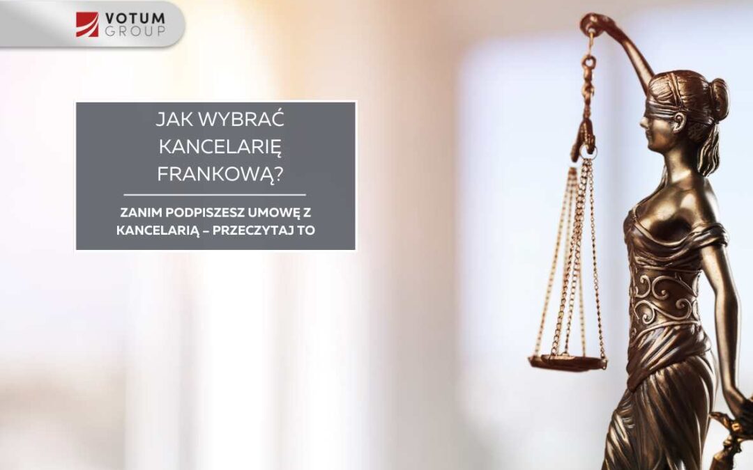 Kancelaria frankowa – jak wybrać mądrze i bez pośpiechu?