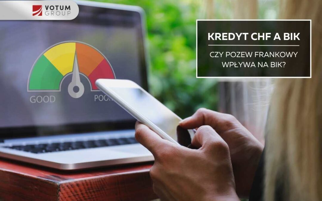 Kredyt CHF a BIK – jak sprawy frankowe wpływają na zdolność kredytową frankowiczów?