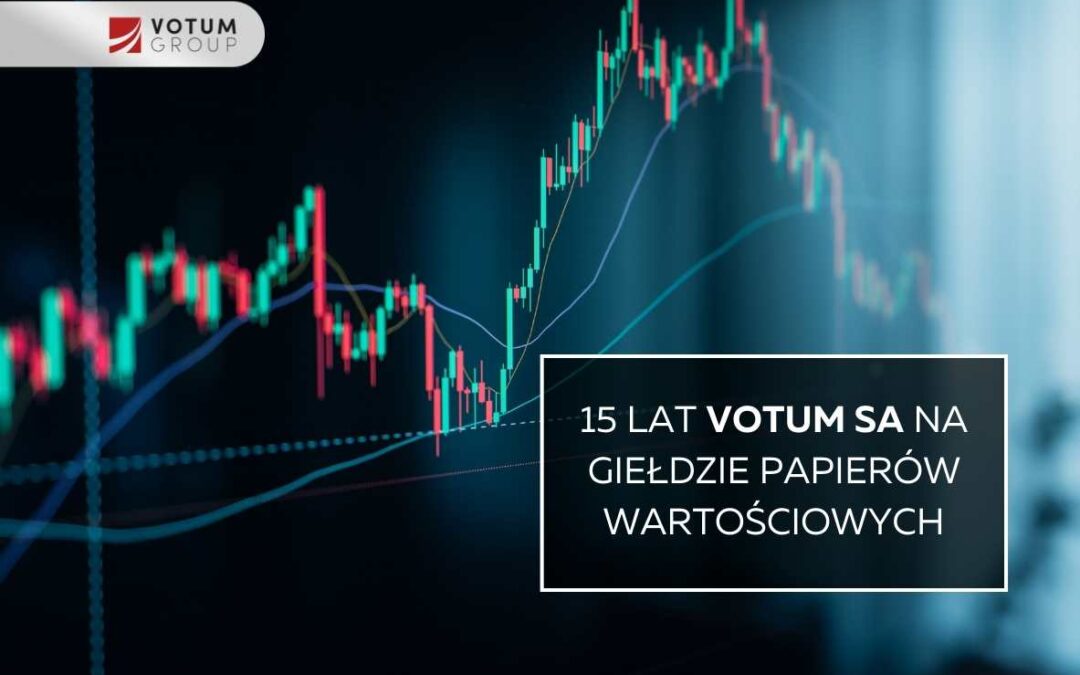 15 lat VOTUM S.A. na Giełdzie Papierów Wartościowych – historia wzrostu i stabilnego rozwoju