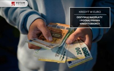 Kredyt w euro – jakie prawa przysługują kredytobiorcom?