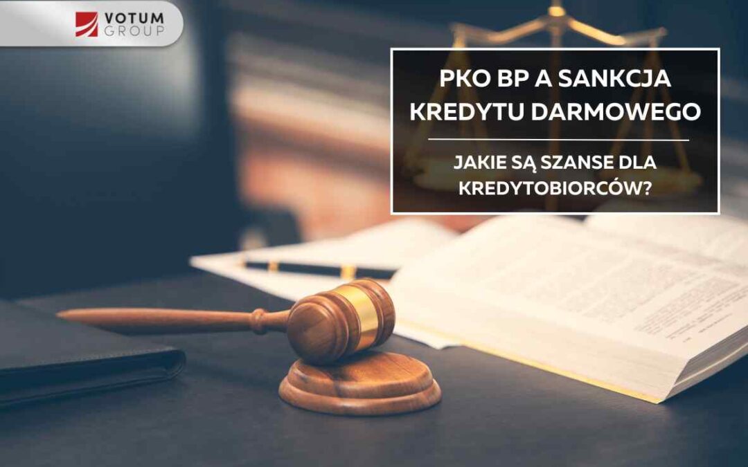 PKO BP a sankcja kredytu darmowego – czy kredytobiorcy mogą odzyskać odsetki z kredytu?