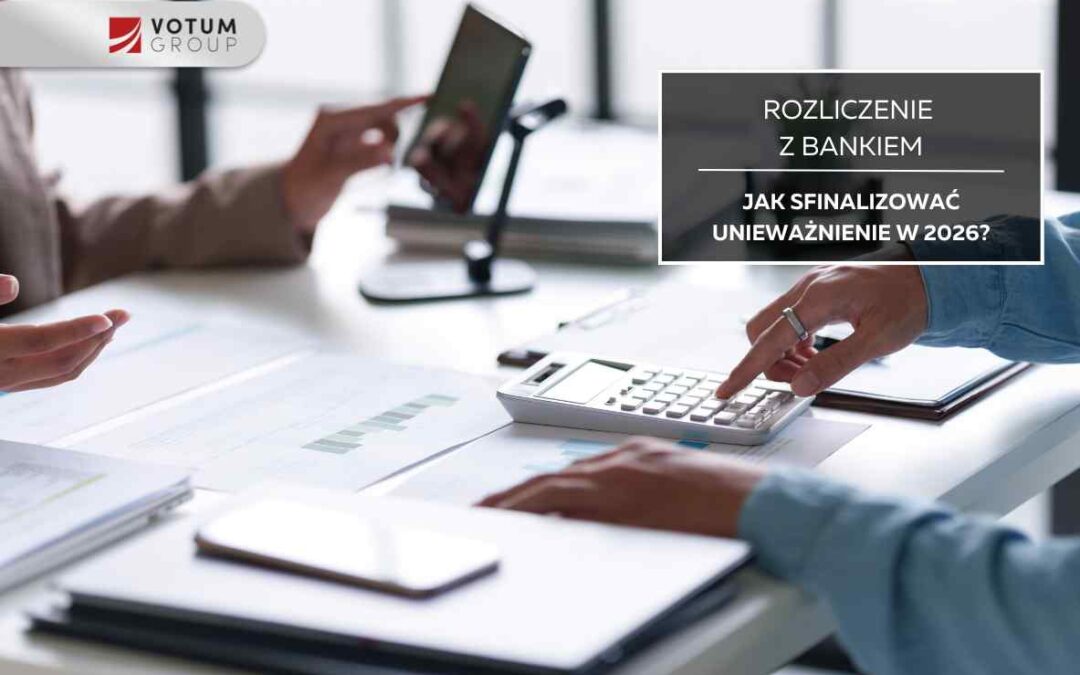 Rozliczenie z bankiem po wygranej sprawie CHF – jak sfinalizować unieważnienie w 2026 roku?