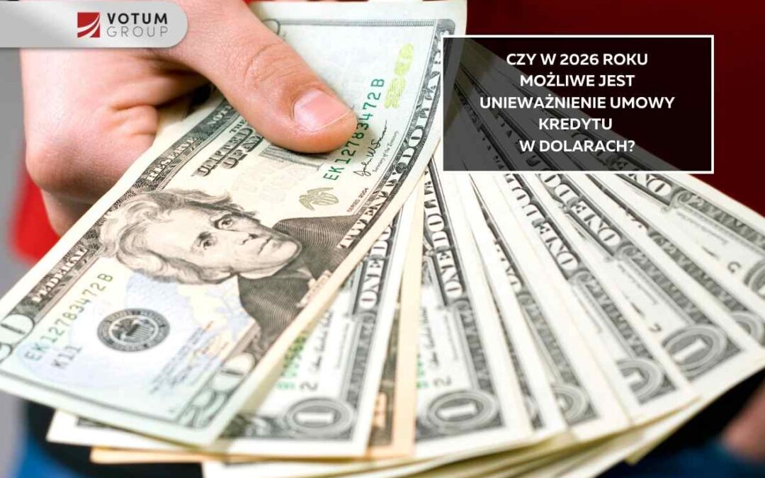 Czy można unieważnić kredyt w dolarach w 2026 roku?
