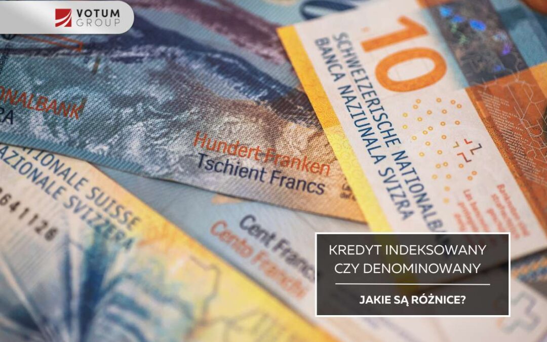 Jak rozpoznać, czy Twój kredyt był indeksowany czy denominowany i co to zmienia w sprawie frankowej?