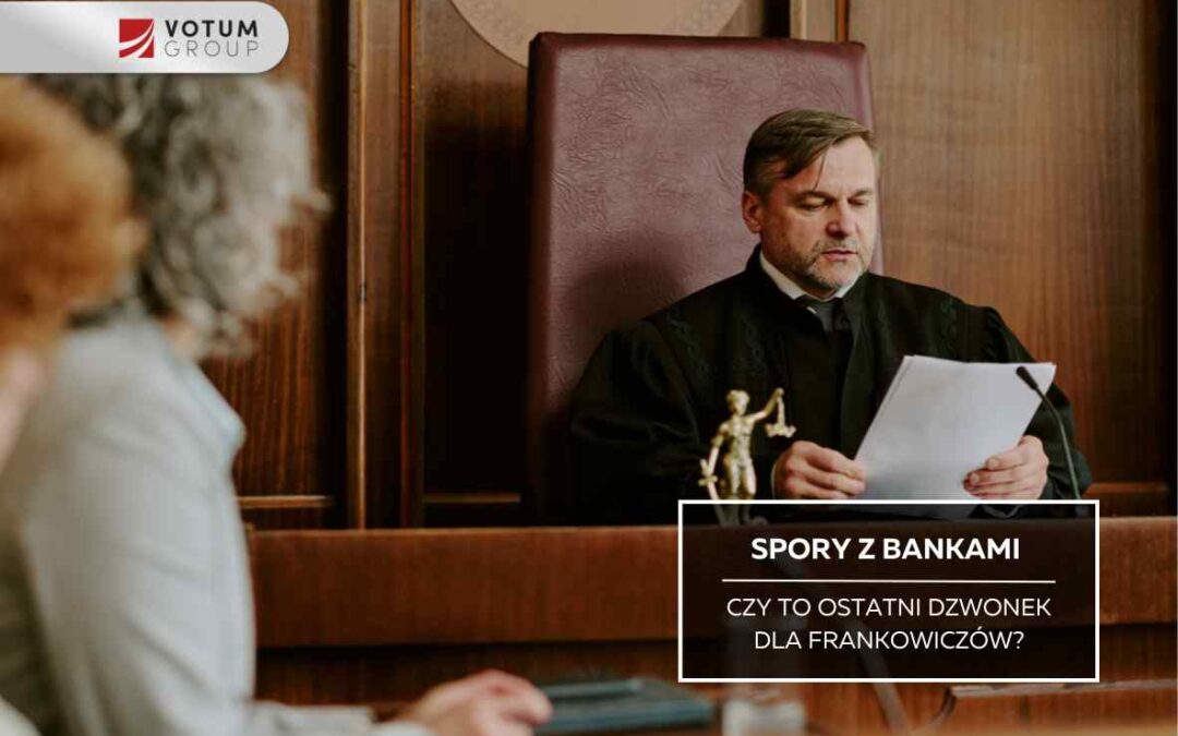 Spory z bankami w 2026 roku – czy to ostatni dzwonek dla frankowiczów?