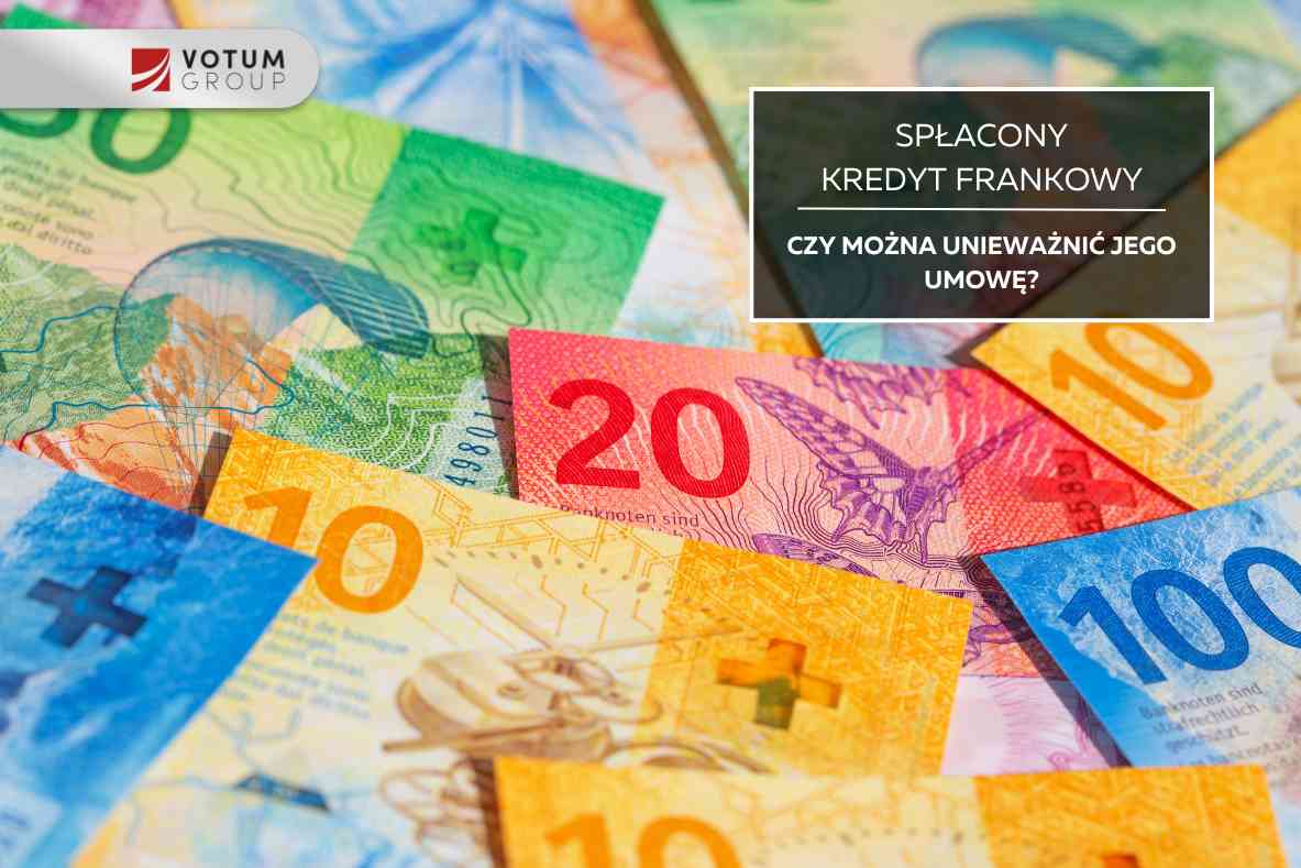 Zbliżenie na kolorowe banknoty franków szwajcarskich (CHF) o różnych nominałach rozrzucone na płaskiej powierzchni. W prawym górnym rogu czarna ramka z białym napisem: „SPŁACONY KREDYT FRANKOWY. CZY MOŻNA UNIEWAŻNIĆ JEGO UMOWĘ?”. W lewym górnym rogu logotyp VOTUM Group.